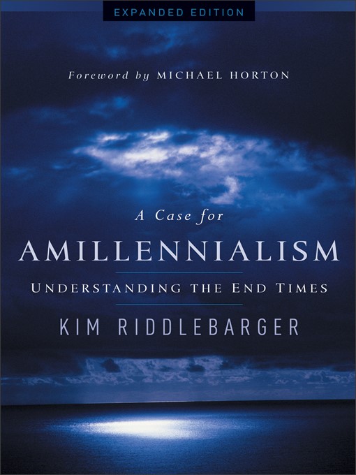 Title details for A Case for Amillennialism by Kim Riddlebarger - Available
